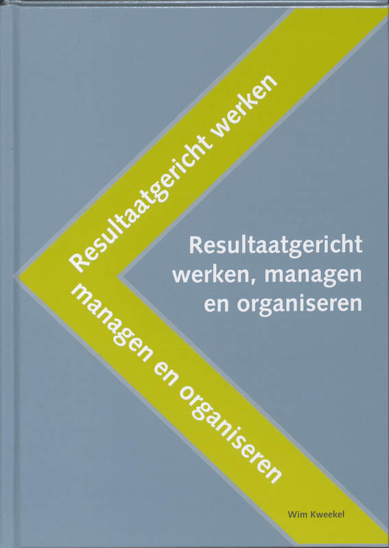 Omslag van Resultaatgericht werken, managen en organiseren