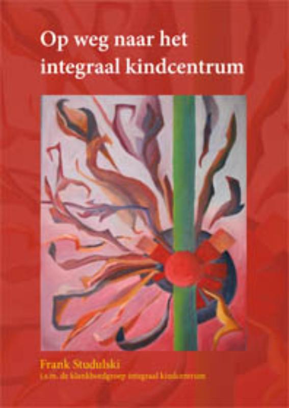 Omslag van Op weg naar het Integraal kindcentrum
