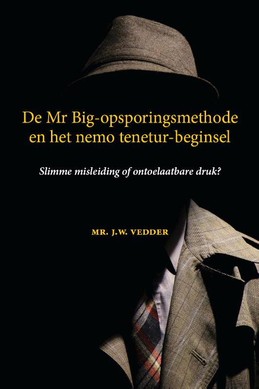 Omslag van De Mr Big-opsporingsmethode en het nemo tenetur-beginsel