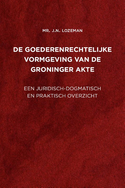 Omslag van De goederenrechtelijke vormgeving van de Groninger akte