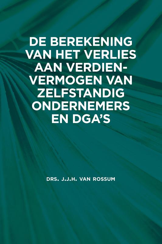 Omslag van De berekening van het verlies aan verdienvermogen van zelfstandig ondernemers en dga’s