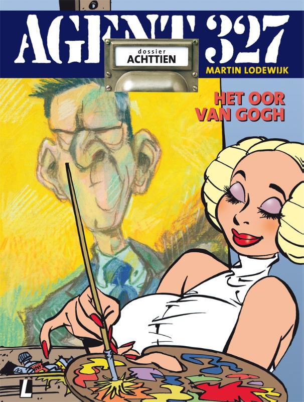 Omslag van Agent 327 dossier 18 • Het oor Van Gogh