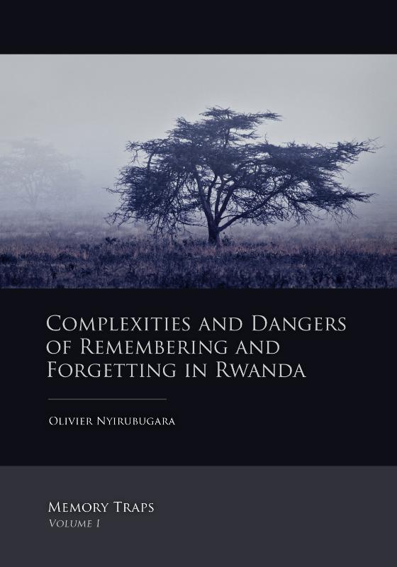Omslag van Complexities and dangers of remembering and forgetting in Rwanda