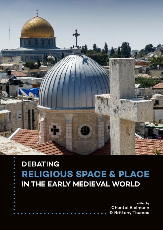Omslag van Debating religious space and place in the early medieval world c. ad 300-1000