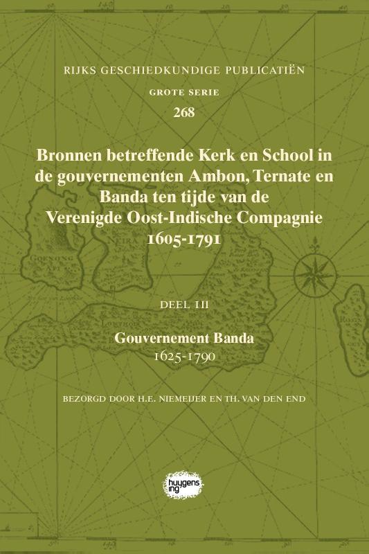 Omslag van Bronnen betreffende Kerk en School in de gouvernementen Ambon, Ternate en Banda ten tijde van de Verenigde Oost-Indische Compagnie (VOC), 1605-1791