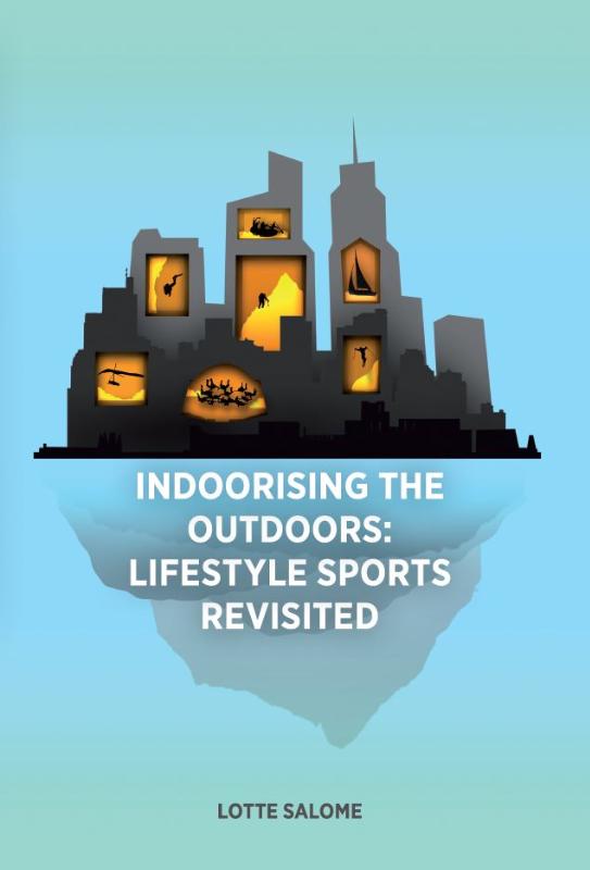 Omslag van Indoorising the outdoors: Lifestyle sports revisited