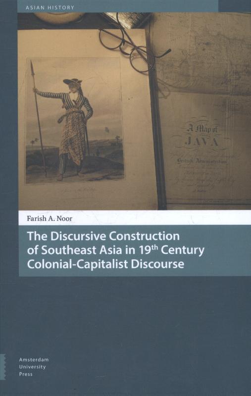 Omslag van The discursive construction of Southeast Asia in 19th century colonial-capitalist discourse