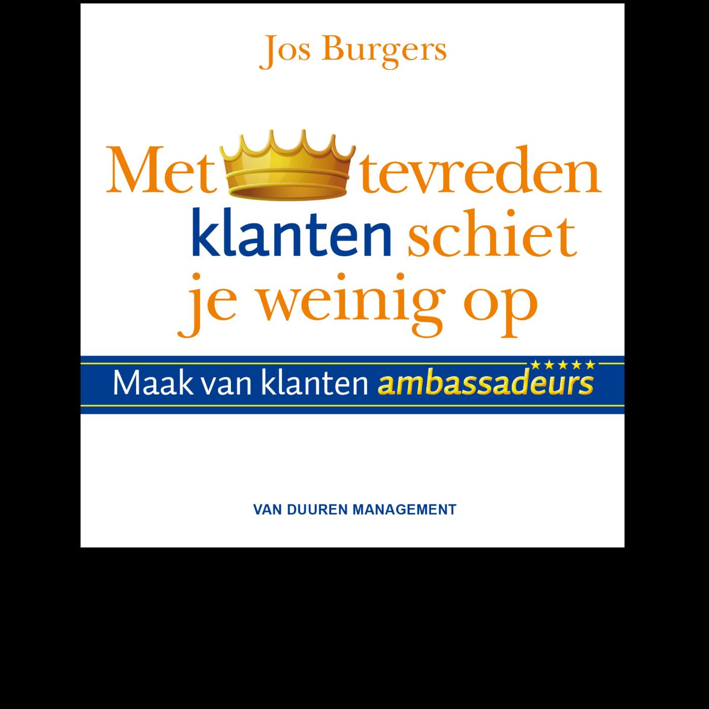 Omslag van Met tevreden klanten schiet je weinig op