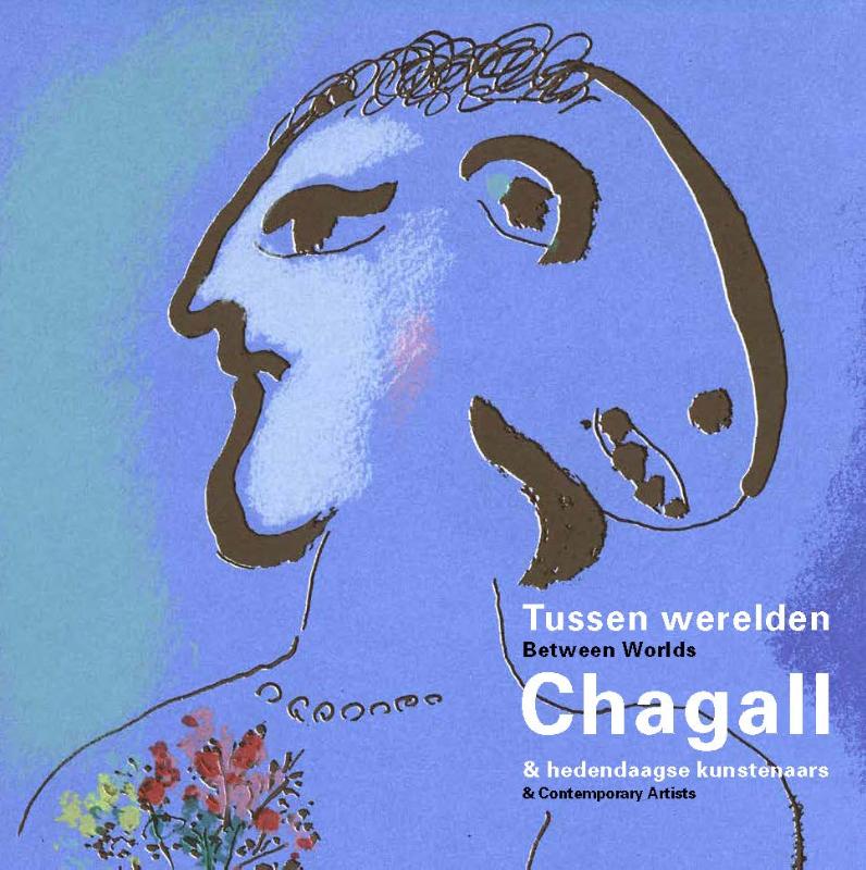 Omslag van Tussen werelden, Chagall & hedendaagse kunstenaars | Between Worlds, Chagall & Contemporary Artists