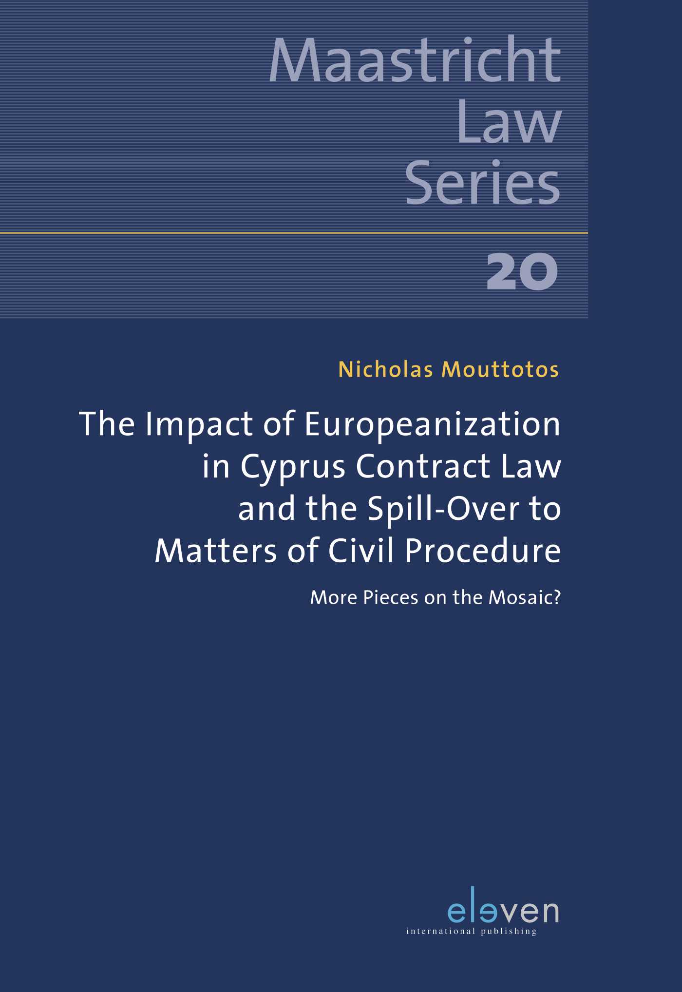 Omslag van The Impact of Europeanization in Cyprus Contract Law and the Spill-Over to Matters of Civil Procedure