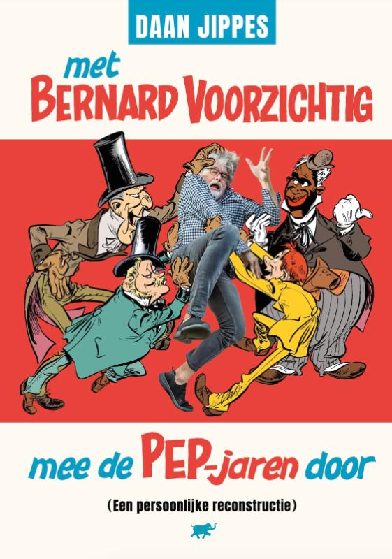 Omslag van Met Bernard Voorzichtig mee de PEP-jaren door