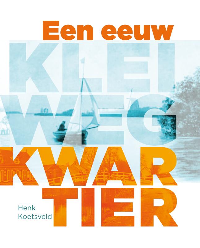 Omslag van Een eeuw Kleiwegkwartier