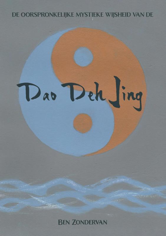 Omslag van De oorspronkelijke mystieke wijsheid van de Dao Deh Jing