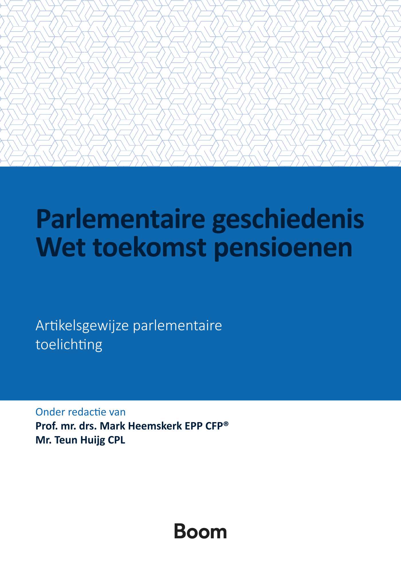 Omslag van Parlementaire geschiedenis Wet toekomst pensioenen
