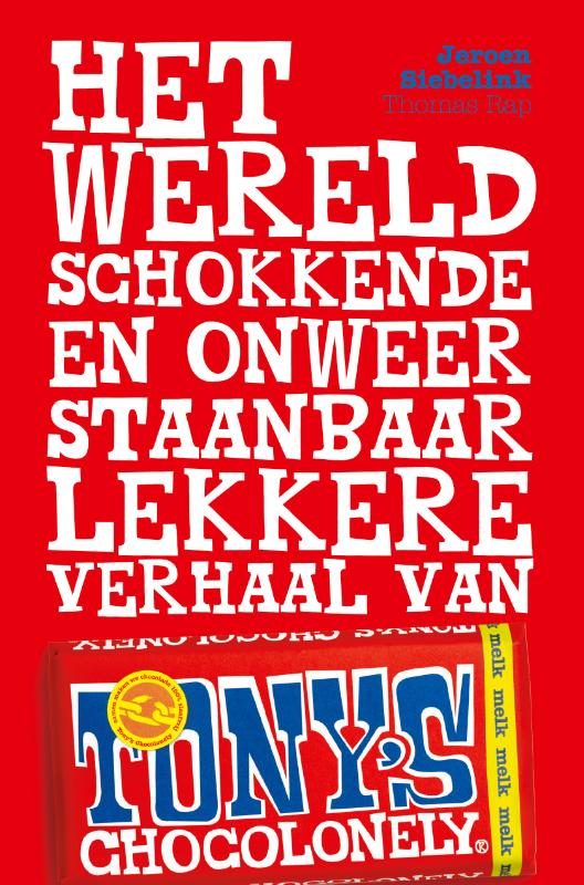 Omslag van Het wereldschokkende en onweerstaanbaar lekkere verhaal van Tony's Chocolonely