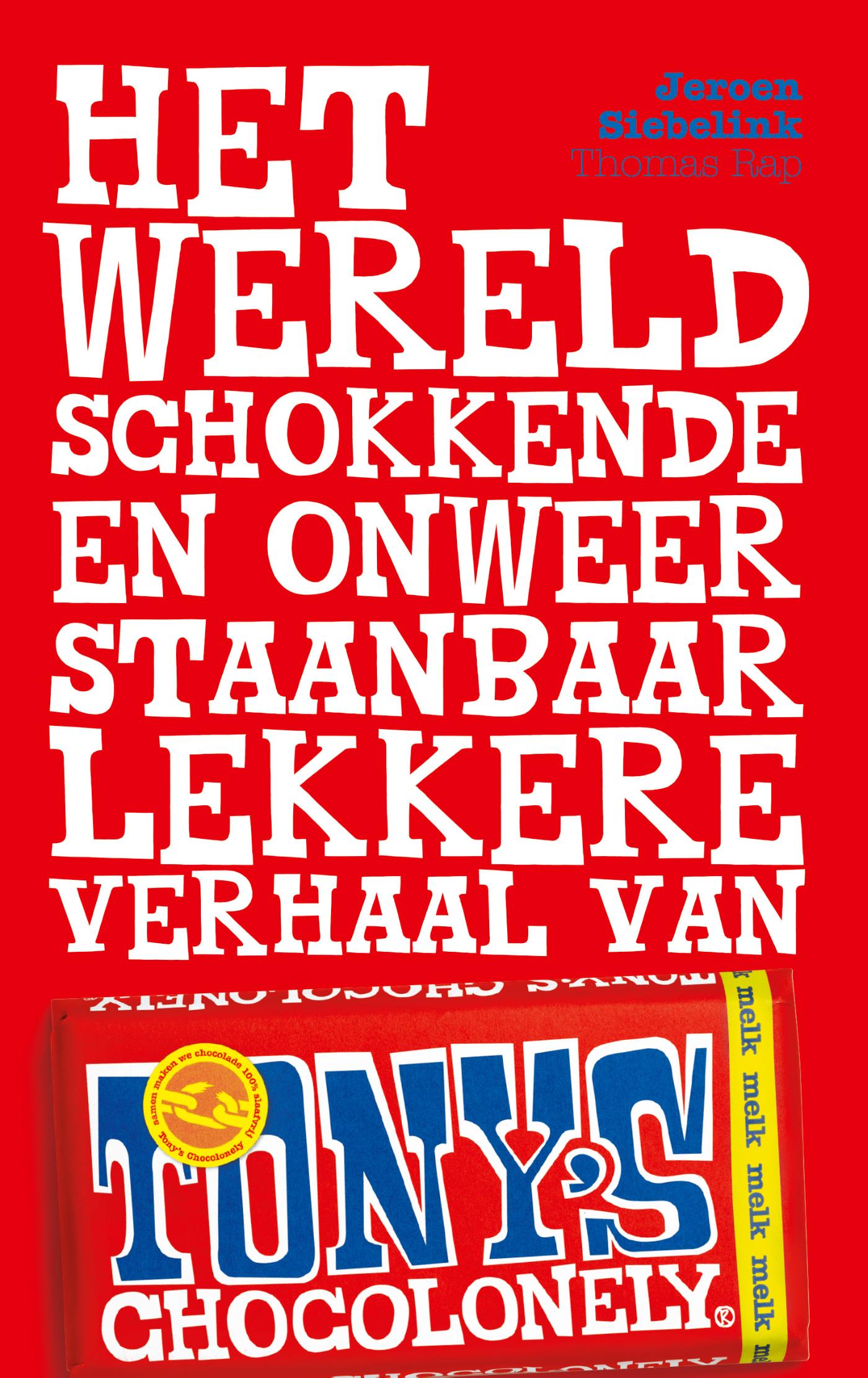 Omslag van Het wereldschokkende en onweerstaanbaar lekkere verhaal van Tony's Chocolonely