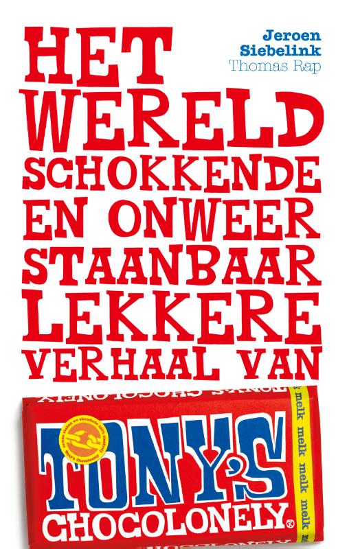 Omslag van Het wereldschokkende en onweerstaanbaar lekkere verhaal van Tony's Chocolonely
