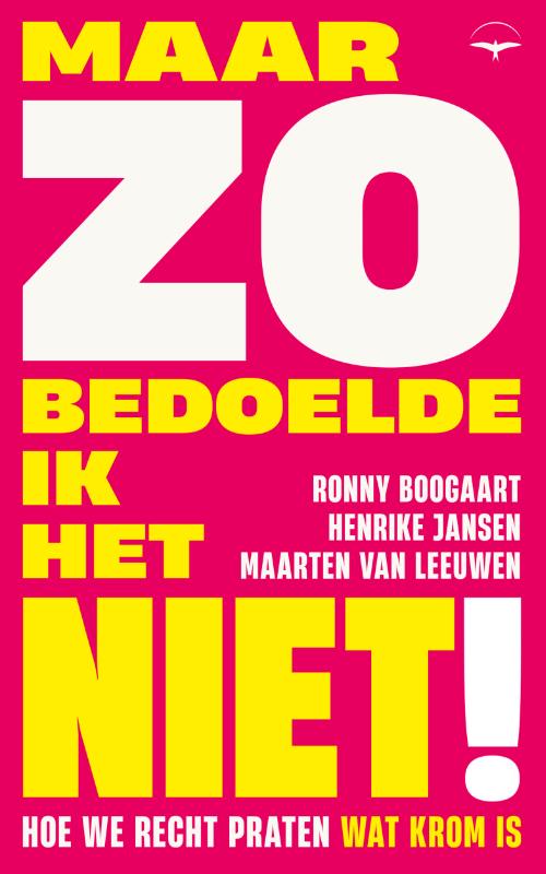 Omslag van Maar zo bedoelde ik het niet!