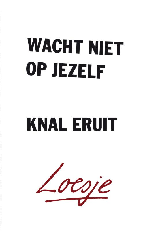 Omslag van Wacht niet op jezelf, knal eruit