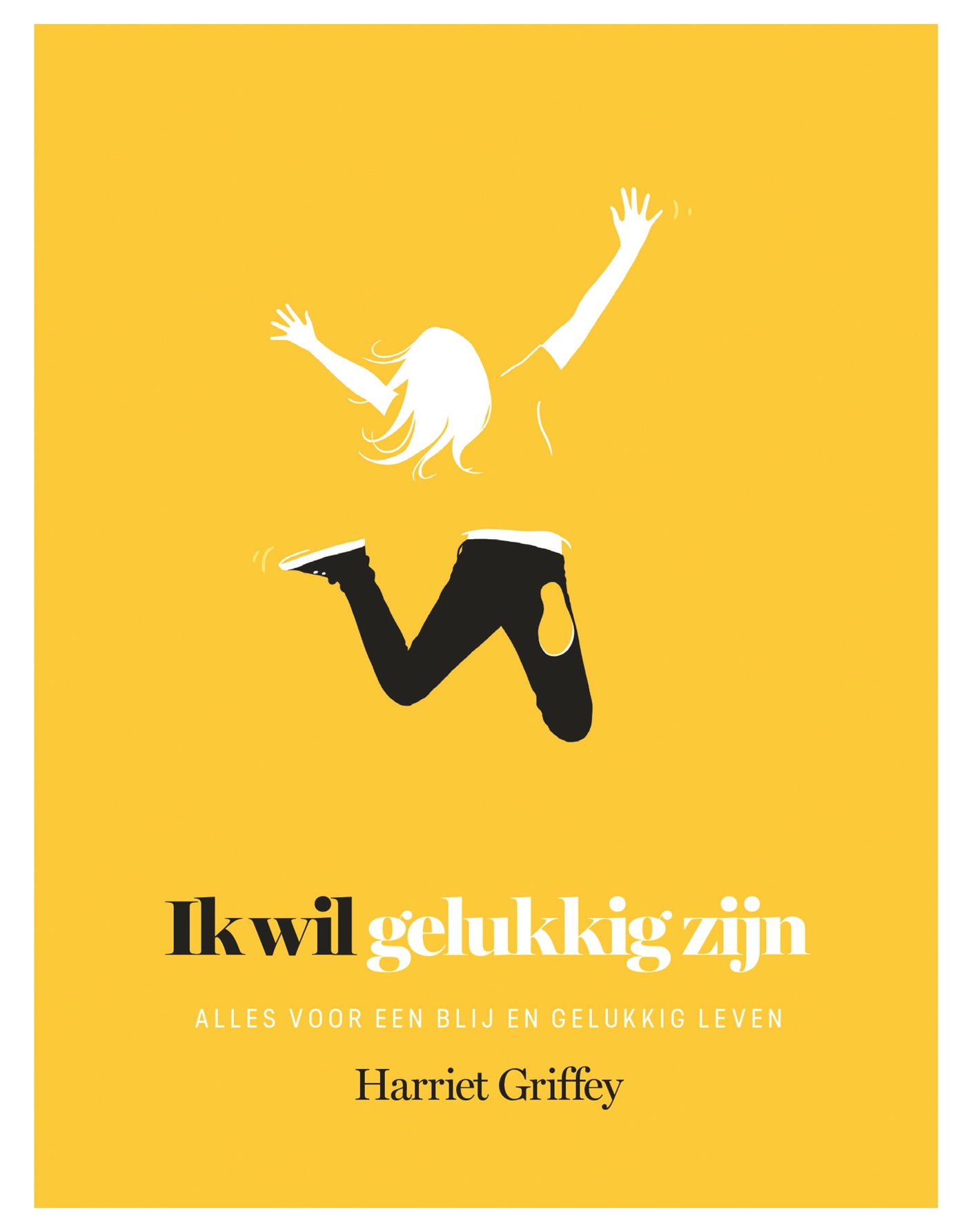 Omslag van Ik wil gelukkig zijn
