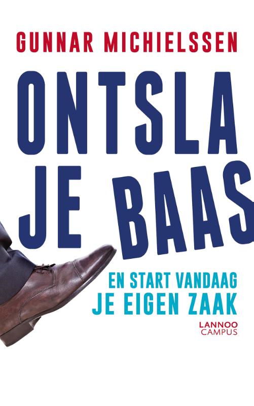 Omslag van Ontsla je baas en start vandaag je eigen zaak