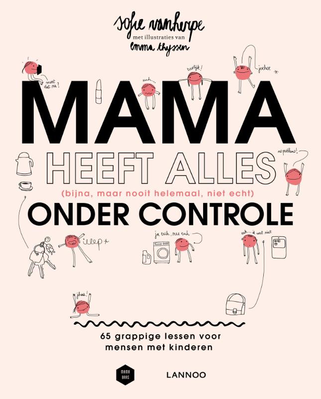 Omslag van Mama heeft alles (bijna, maar nooit helemaal, niet echt) onder controle