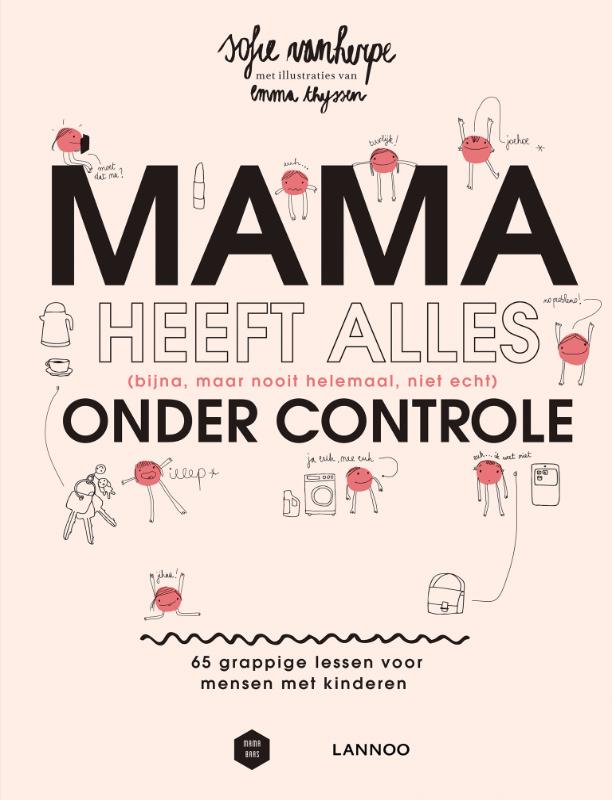 Omslag van Mama heeft alles (bijna, maar nooit helemaal, niet echt) onder controle