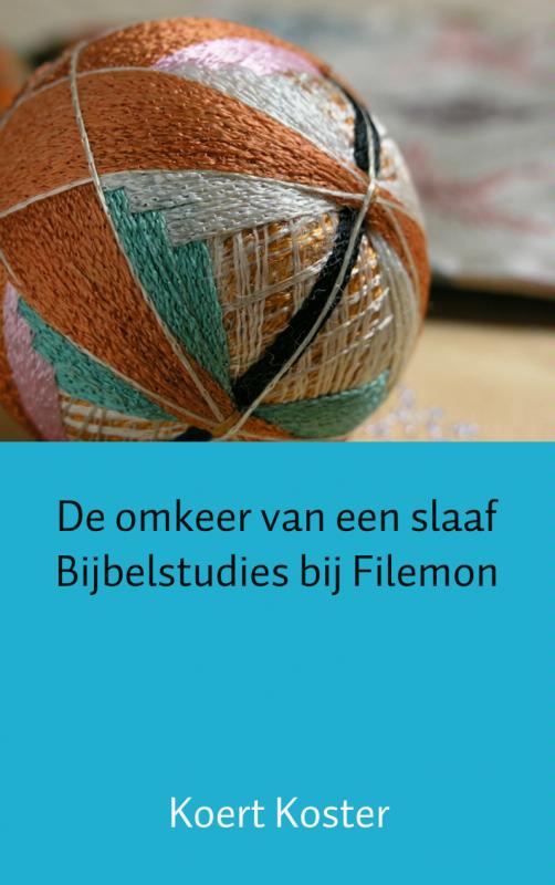 Omslag van De omkeer van een slaaf bijbelstudies bij Filemon