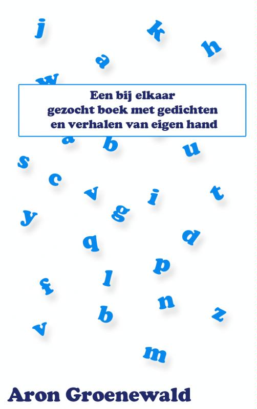 Omslag van Een bij elkaar gezocht boek met gedichten en verhalen van eigen hand