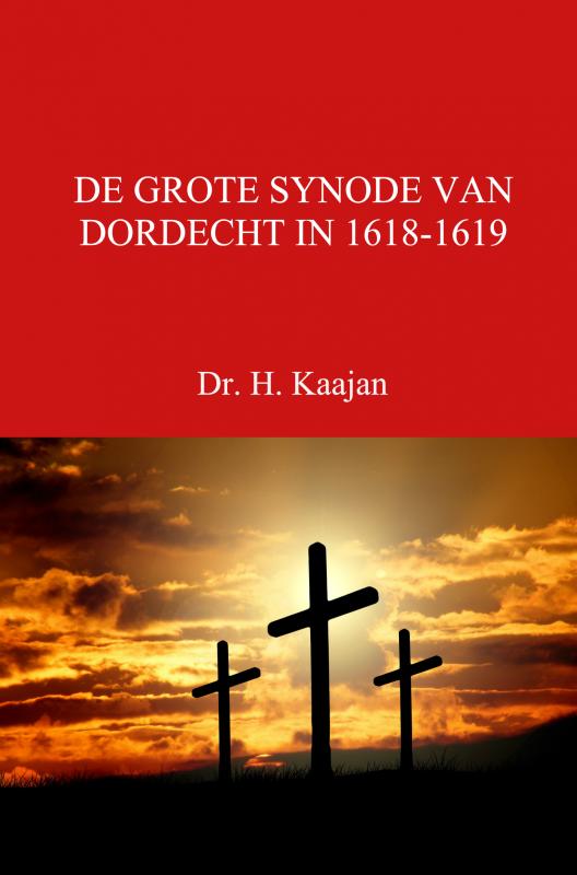 Omslag van DE GROTE SYNODE VAN DORDECHT IN 1618-1619