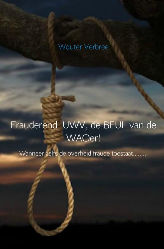 Omslag van Frauderend UWV, de beul van de WAOer!
