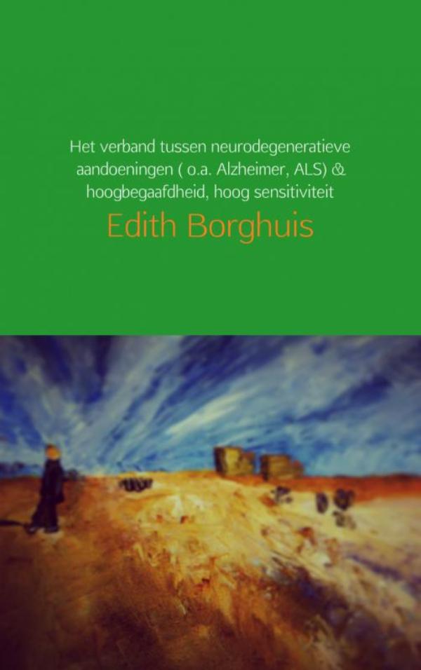 Omslag van Het verband tussen neurodegeneratieve aandoeningen ( o.a. Alzheimer, ALS) & hoogbegaafdheid, hoog sensitiviteit