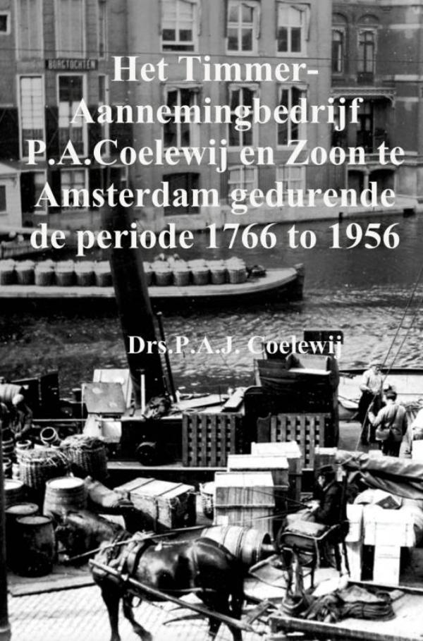 Omslag van Het Timmer-Aannemingbedrijf P.A.Coelewij en Zoon te Amsterdam gedurende de periode 1766 tot 1956