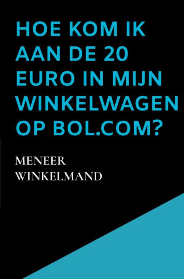 Omslag van Hoe kom ik aan de 20 euro in mijn winkelwagen op Bol.com? #1