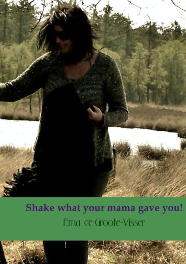 Omslag van Shake what your mama gave you!