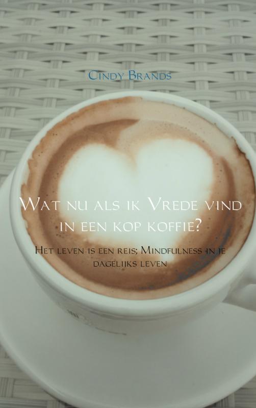 Omslag van Wat nu als ik vrede vind in een kop koffie...?