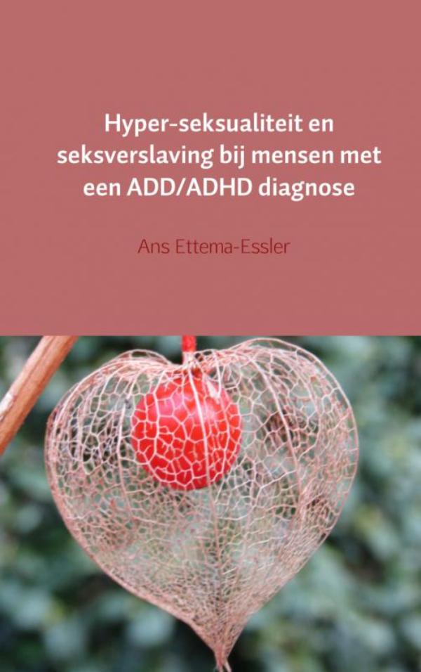 Omslag van Hyper-seksualiteit en seksverslaving bij mensen met een ADD/ADHD diagnose