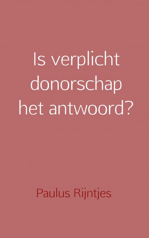 Omslag van Is verplicht donorschap het antwoord?