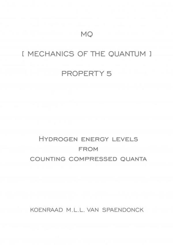 Omslag van MQ [ Mechanics of the Quantum ] - Property 5 : Hydrogen energy level ratios from counting compressed quanta