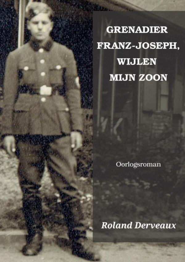 Omslag van GRENADIER FRANZ-JOSEPH, WIJLEN MIJN ZOON
