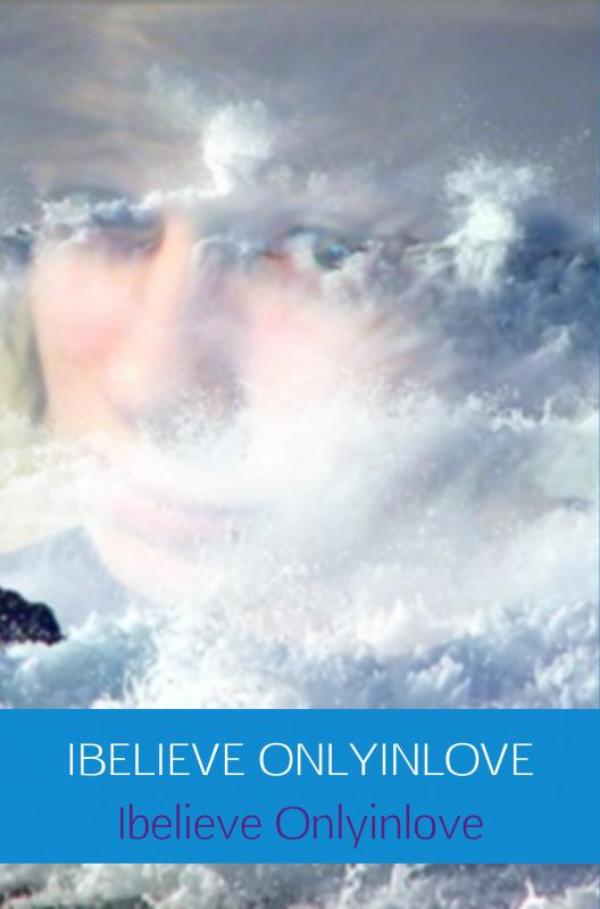 Omslag van IBELIEVE ONLYINLOVE