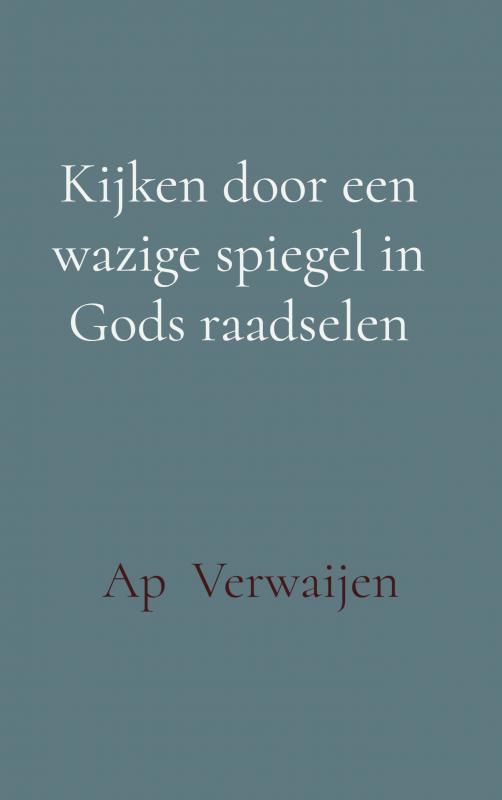 Omslag van Kijken door een wazige spiegel in Gods raadselen