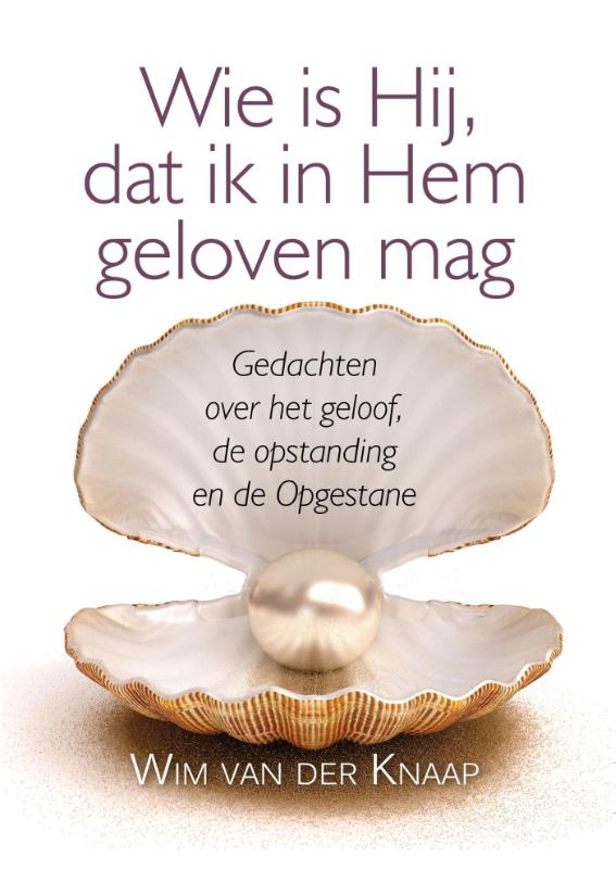 Omslag van Wie is Hij, dat ik in Hem geloven mag