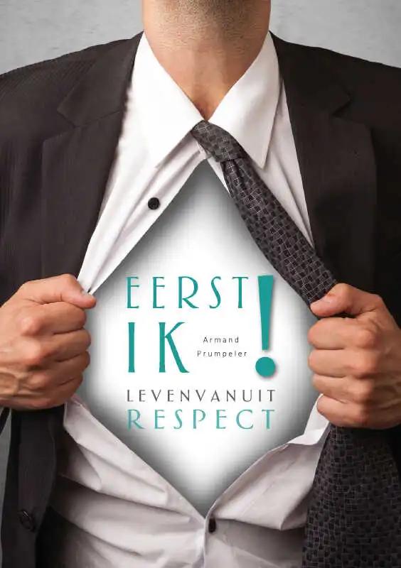 Omslag van Eerst Ik! Leven vanuit Respect
