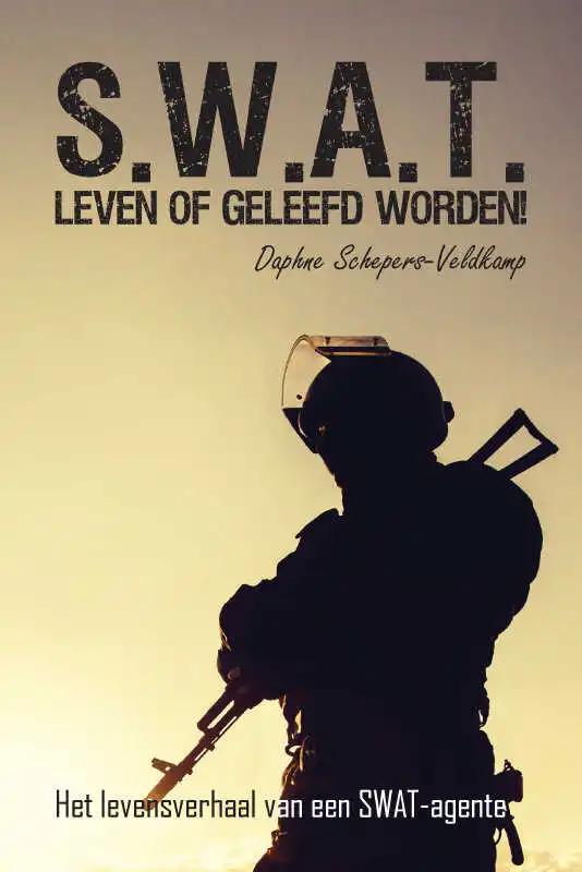 Omslag van S.W.A.T. Leven of geleefd worden!