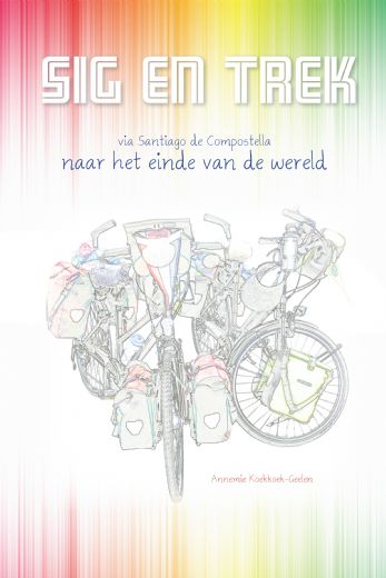 Omslag van Sig en Trek via Santiago de Compostella naar het einde van de wereld