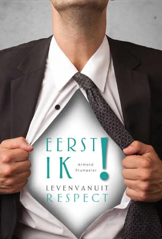 Omslag van Eerst Ik! Leven vanuit Respect HARDCOVER