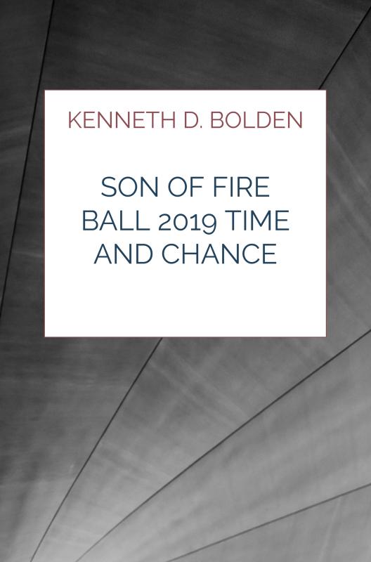 Omslag van Son Of Fire Ball 2019 Time And Chance Poems By Kenneth D. Bolden