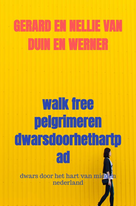 Omslag van walk free pelgrimeren dwarsdoorhethartpad