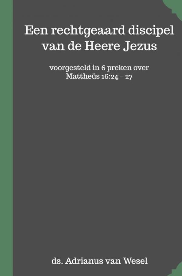 Omslag van Een rechtgeaard discipel van de Heere Jezus